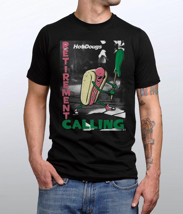 Hot Doug's Retirement Calling Shirt