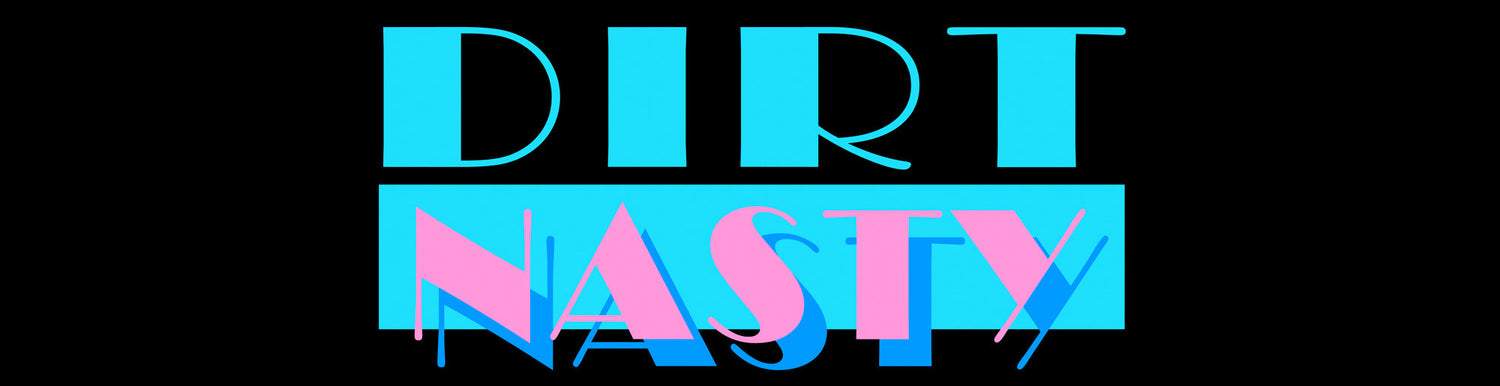 Dirt Nasty