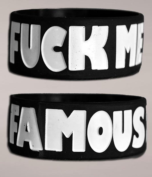 Dirt Nasty Fuck Me I'm Famous Wristband